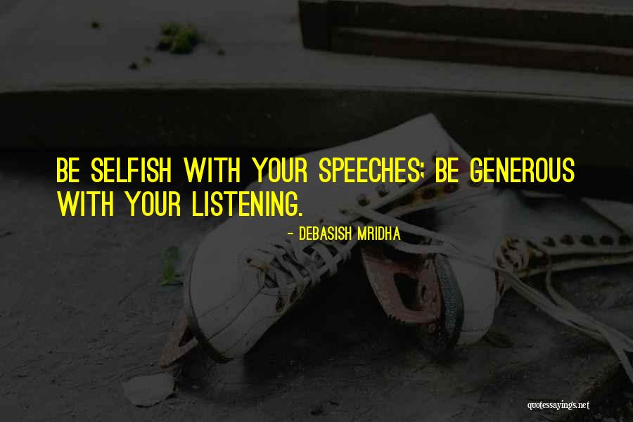 Selfish Quotes Quotes By Debasish Mridha Selfish Quotes Quotes By Debasish Mridha