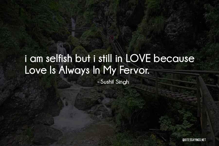 Selfish Quotes Quotes By Sushil Singh Selfish Quotes Quotes By Sushil Singh
