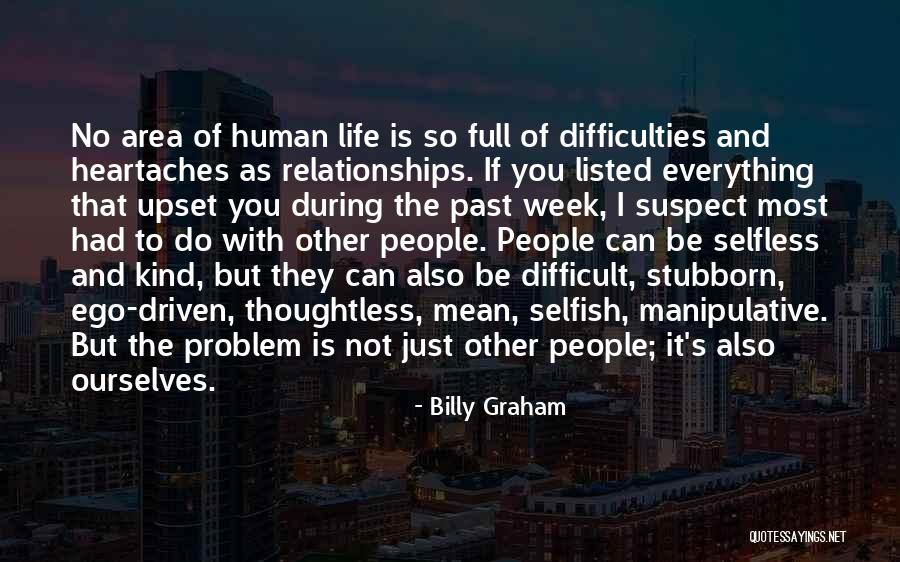 Selfish Relationships Quotes By Billy Graham Selfish Relationships Quotes By Billy Graham