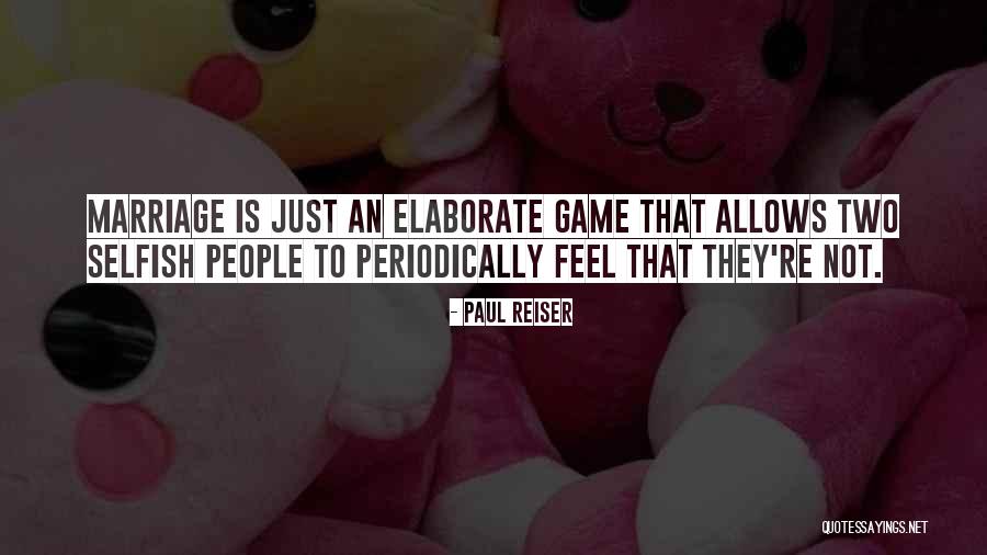 Selfish Relationships Quotes By Paul Reiser Selfish Relationships Quotes By Paul Reiser