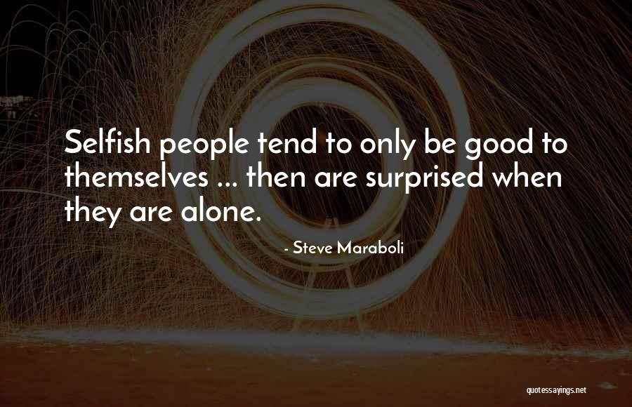 Selfish Relationships Quotes By Steve Maraboli Selfish Relationships Quotes By Steve Maraboli