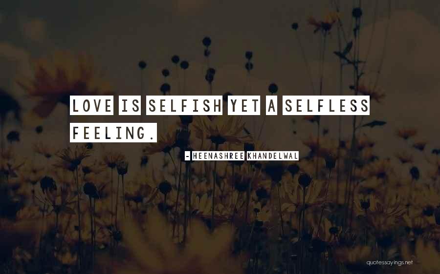 Selfish Vs Selfless Love Quotes By Heenashree Khandelwal