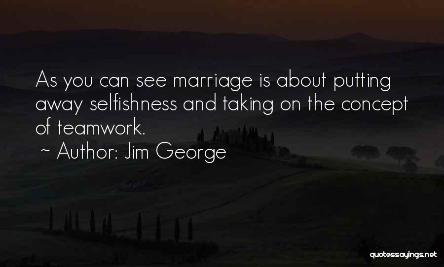 Selfish Vs Selfless Love Quotes By Jim George