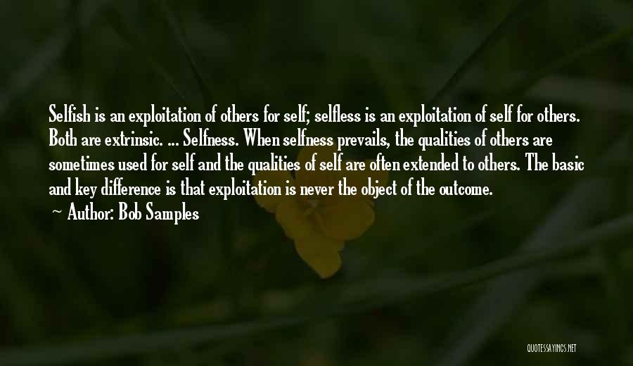 Selfish Vs Selfless Quotes By Bob Samples