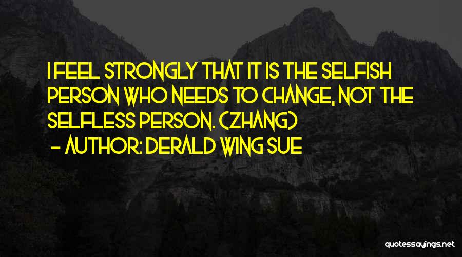 Selfish Vs Selfless Quotes By Derald Wing Sue