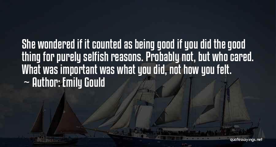 Selfish Vs Selfless Quotes By Emily Gould