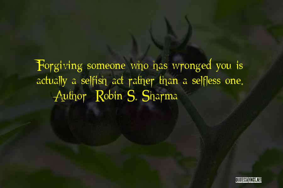Selfish Vs Selfless Quotes By Robin S. Sharma