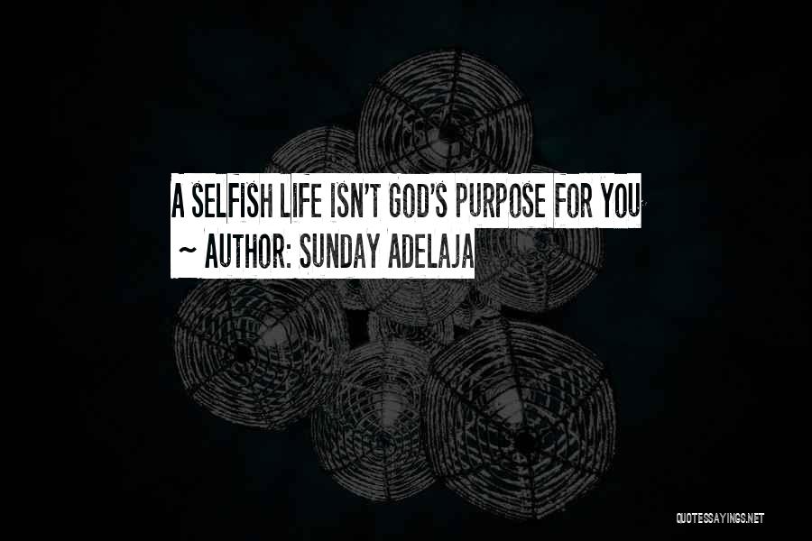 Selfish Vs Selfless Quotes By Sunday Adelaja