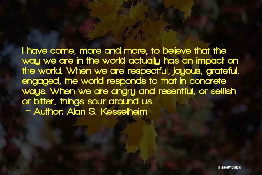 Selfish Ways Quotes By Alan S. Kesselheim