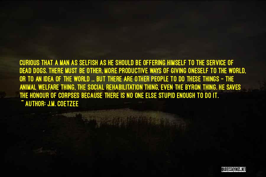 Selfish Ways Quotes By J.M. Coetzee