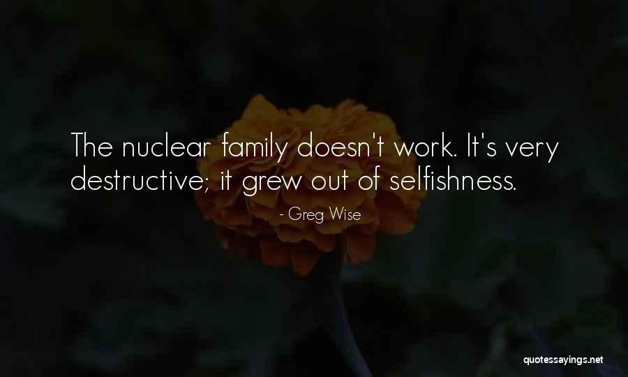 Selfishness And Family Quotes By Greg Wise Selfishness And Family Quotes By Greg Wise