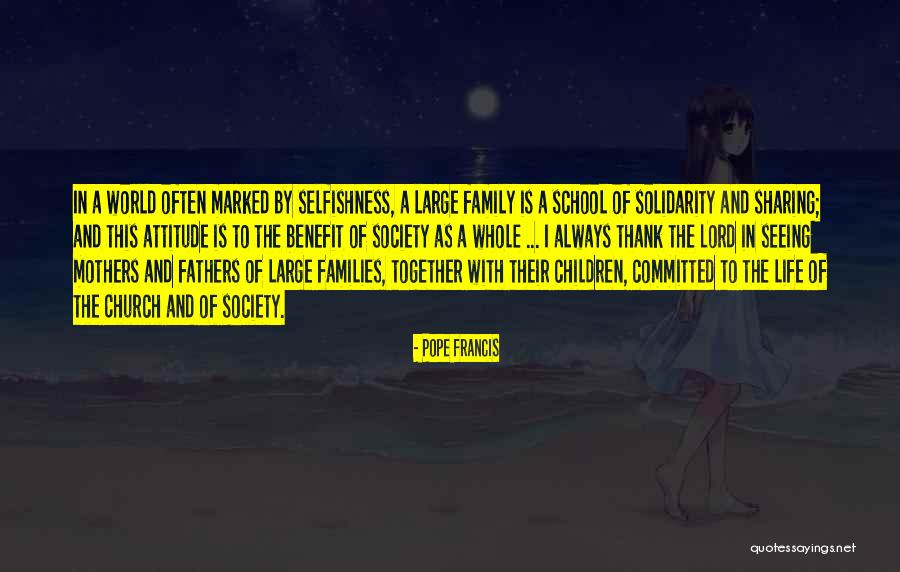 Selfishness And Family Quotes By Pope Francis Selfishness And Family Quotes By Pope Francis