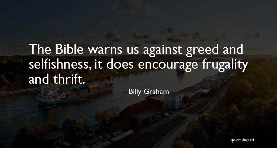 Selfishness And Greed Quotes By Billy Graham