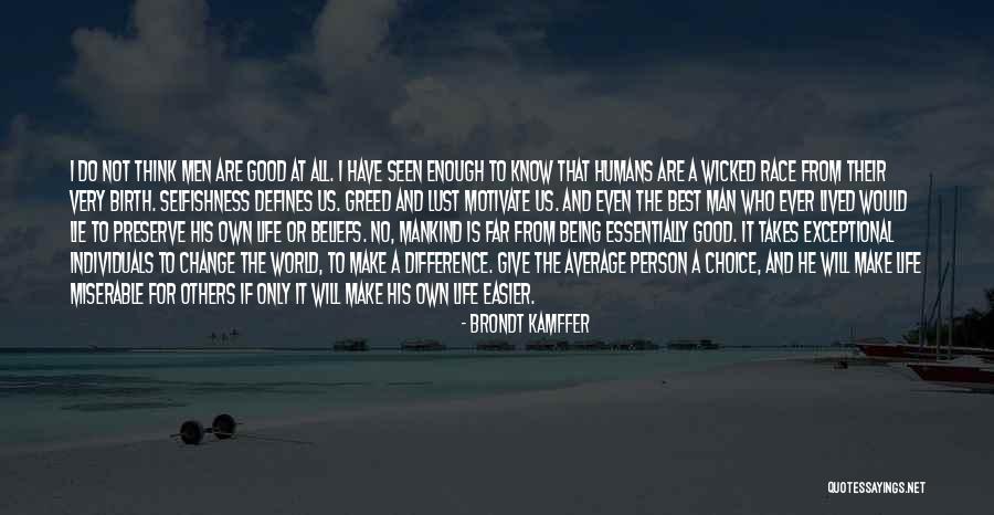 Selfishness And Greed Quotes By Brondt Kamffer