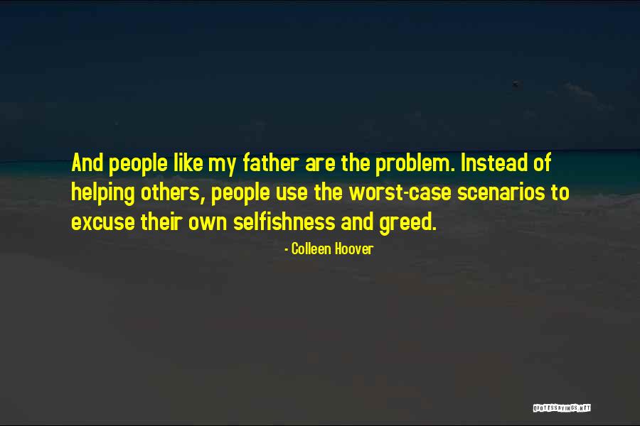 Selfishness And Greed Quotes By Colleen Hoover Selfishness And Greed Quotes By Colleen Hoover