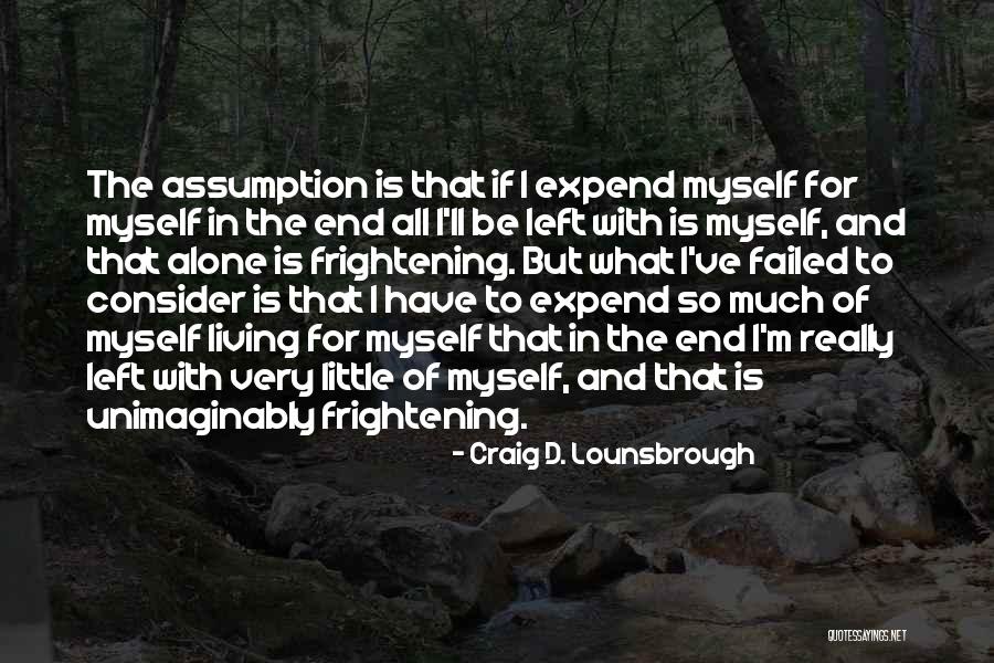 Selfishness And Greed Quotes By Craig D. Lounsbrough Selfishness And Greed Quotes By Craig D. Lounsbrough