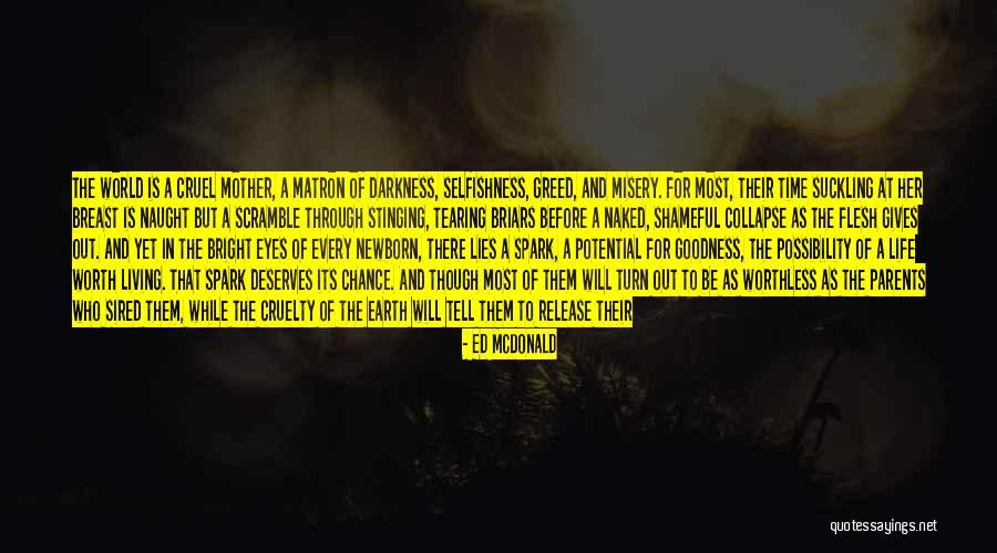 Selfishness And Greed Quotes By Ed McDonald Selfishness And Greed Quotes By Ed McDonald