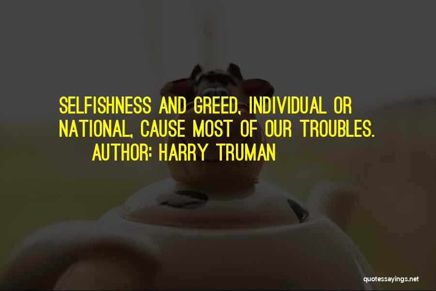 Selfishness And Greed Quotes By Harry Truman