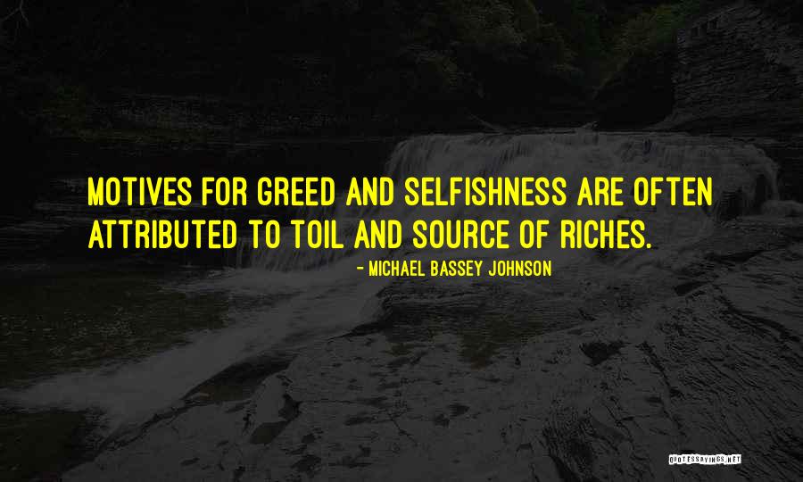 Selfishness And Greed Quotes By Michael Bassey Johnson Selfishness And Greed Quotes By Michael Bassey Johnson