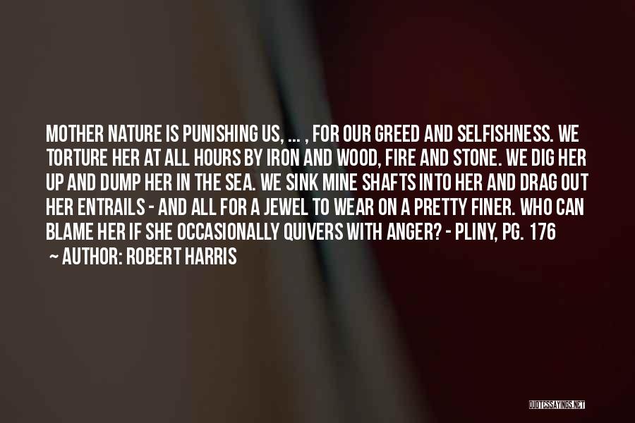 Selfishness And Greed Quotes By Robert Harris