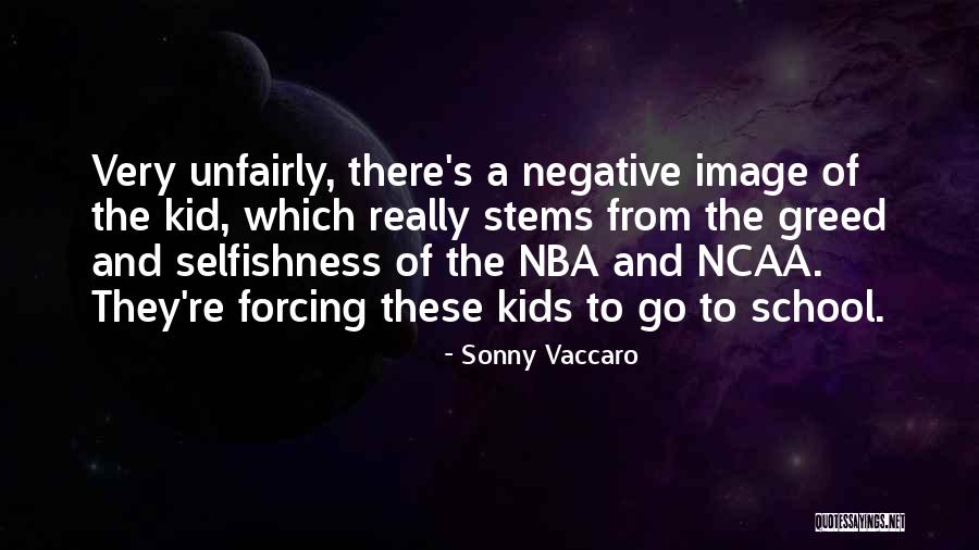 Selfishness And Greed Quotes By Sonny Vaccaro