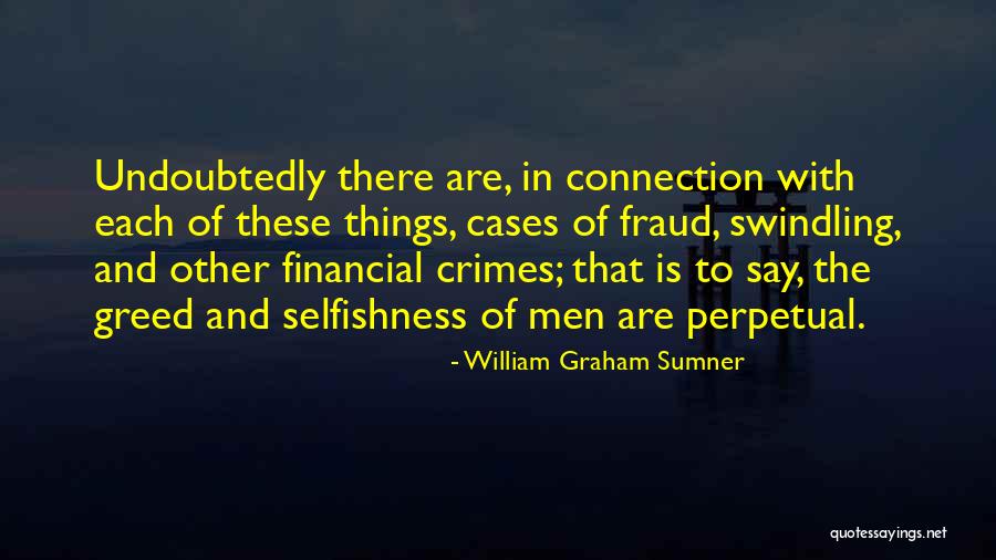 Selfishness And Greed Quotes By William Graham Sumner