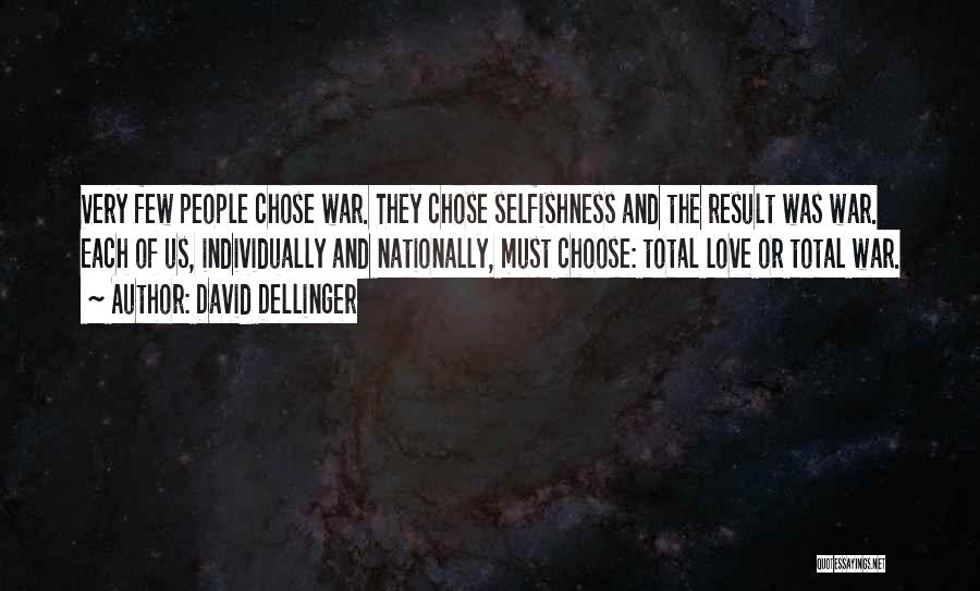 Selfishness And Love Quotes By David Dellinger