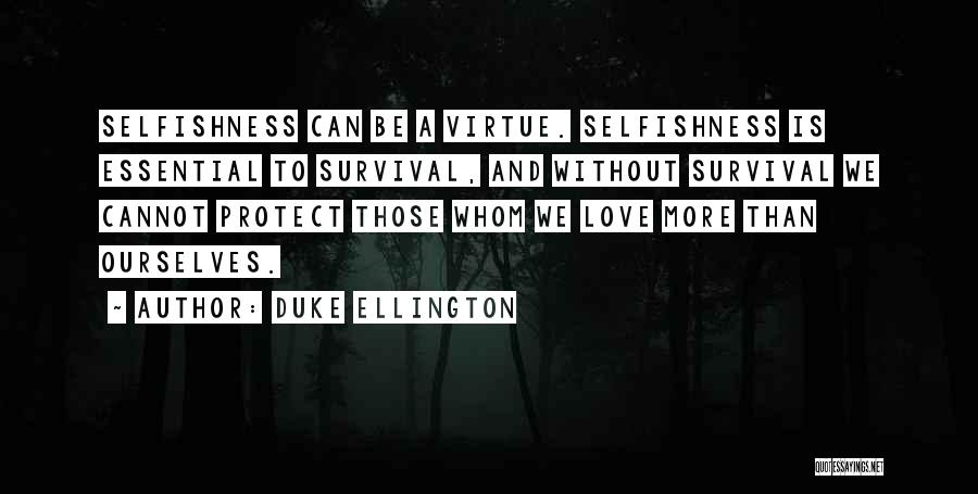 Selfishness And Love Quotes By Duke Ellington