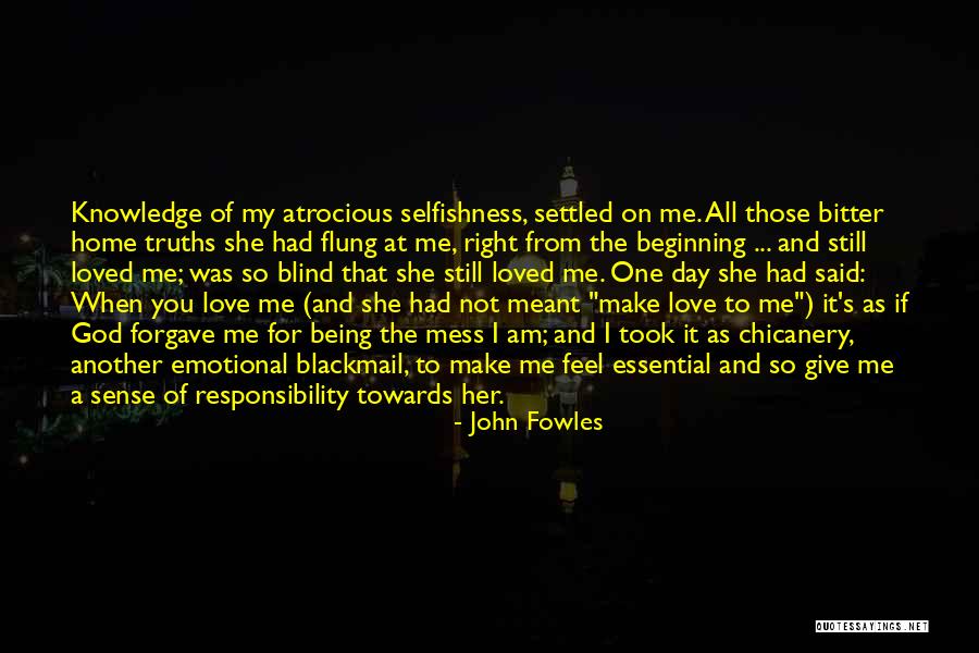 Selfishness And Love Quotes By John Fowles