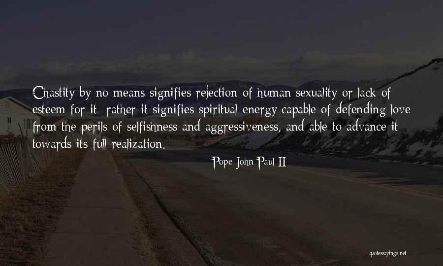 Selfishness And Love Quotes By Pope John Paul II