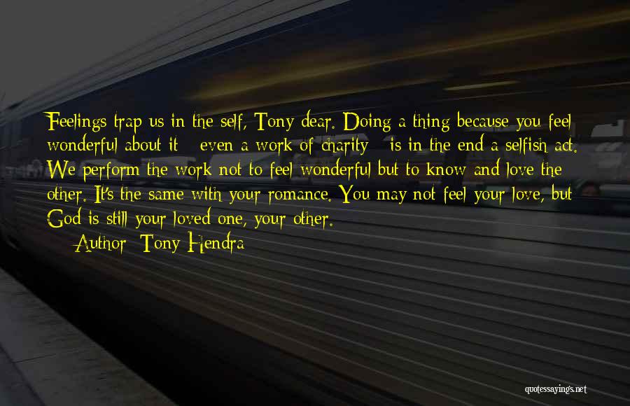 Selfishness And Love Quotes By Tony Hendra