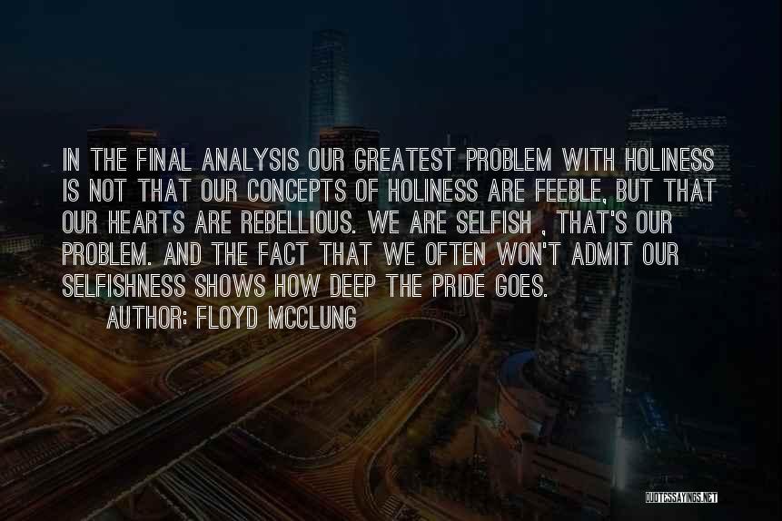 Selfishness And Pride Quotes By Floyd McClung