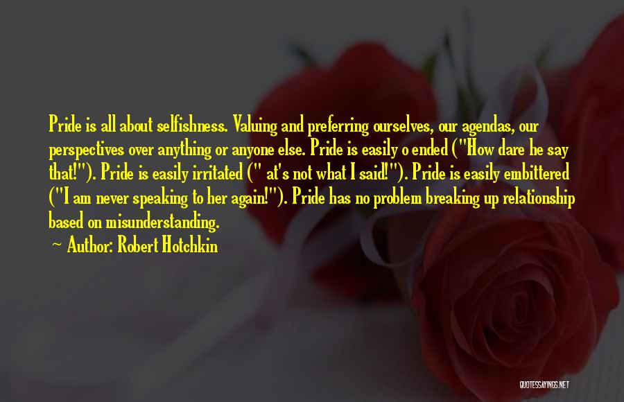 Selfishness And Pride Quotes By Robert Hotchkin