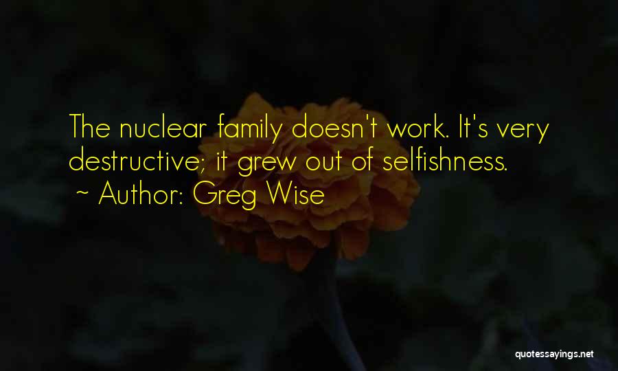 Selfishness At Work Quotes By Greg Wise