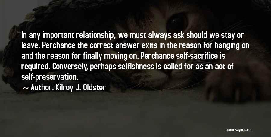 Selfishness In A Relationship Quotes By Kilroy J. Oldster