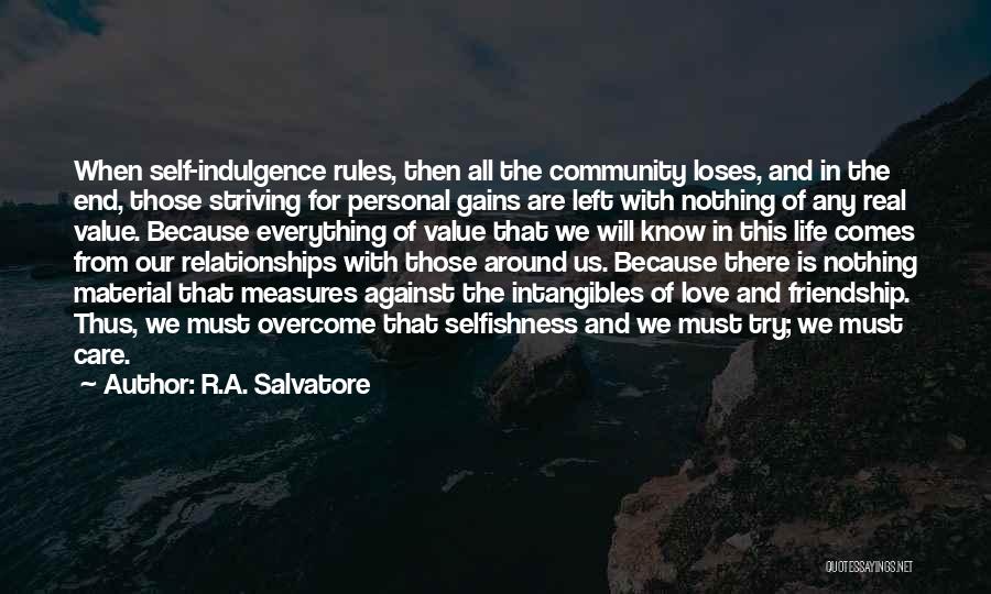 Selfishness In Relationships Quotes By R.A. Salvatore