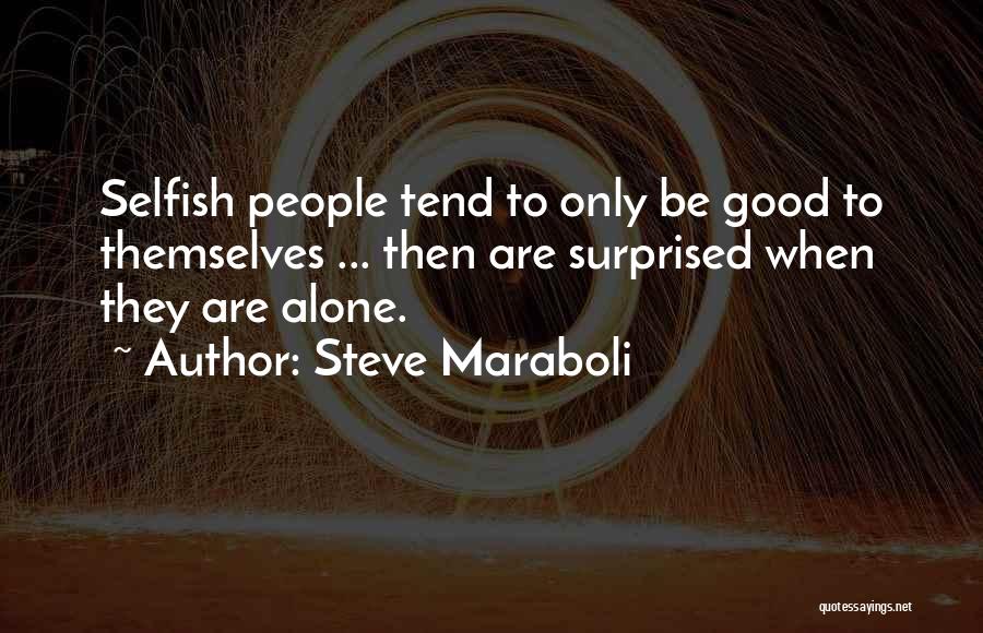 Selfishness In Relationships Quotes By Steve Maraboli