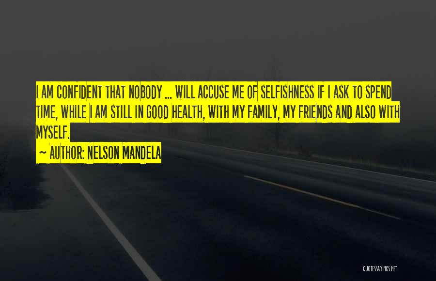 Selfishness Of Friends Quotes By Nelson Mandela