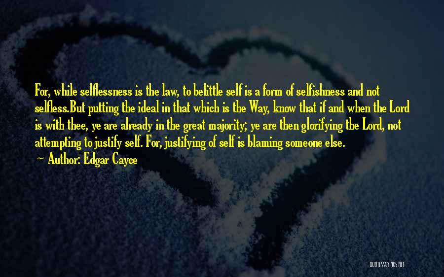 Selfishness Vs Selflessness Quotes By Edgar Cayce