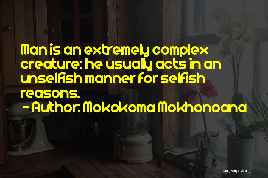 Selfishness Vs Selflessness Quotes By Mokokoma Mokhonoana