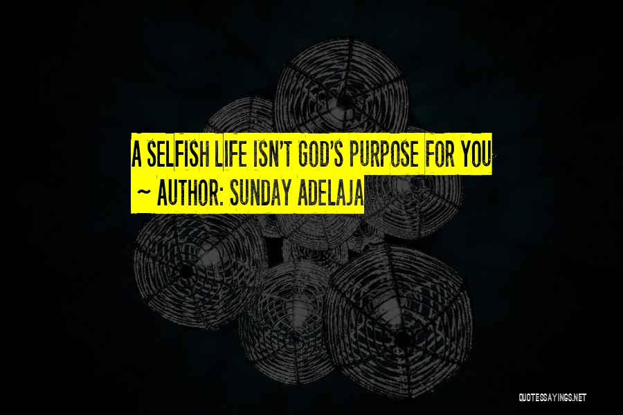 Selfishness Vs Selflessness Quotes By Sunday Adelaja