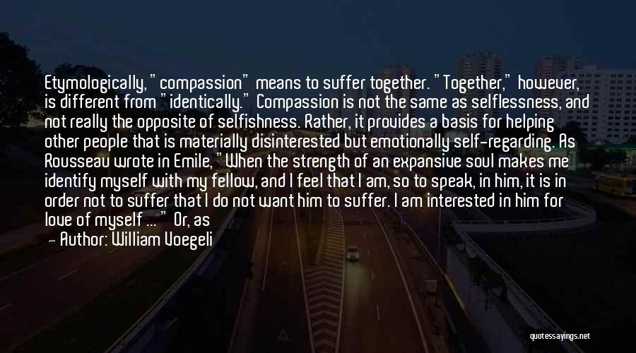Selfishness Vs Selflessness Quotes By William Voegeli
