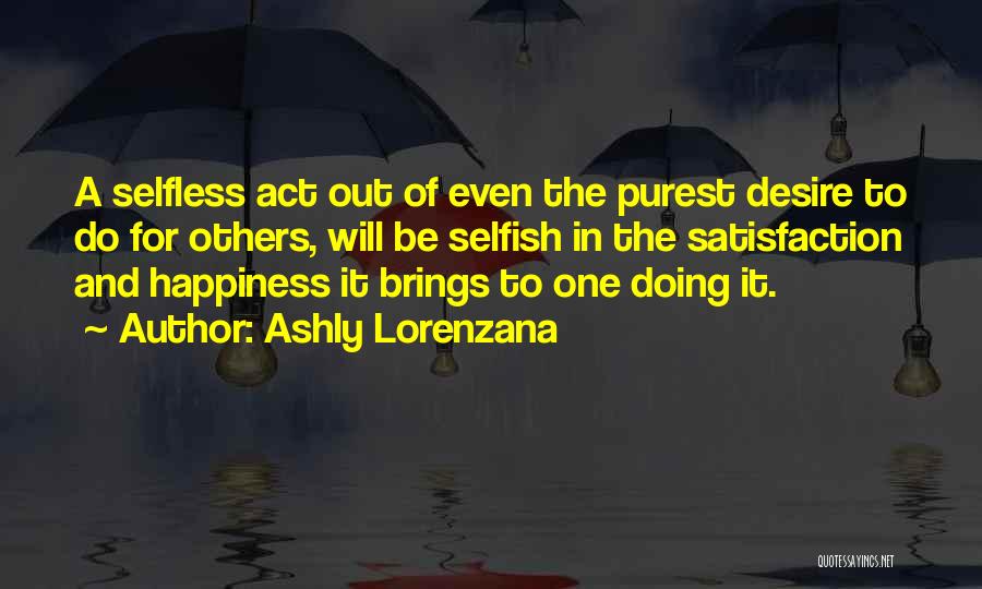 Selfless Act Of Kindness Quotes By Ashly Lorenzana