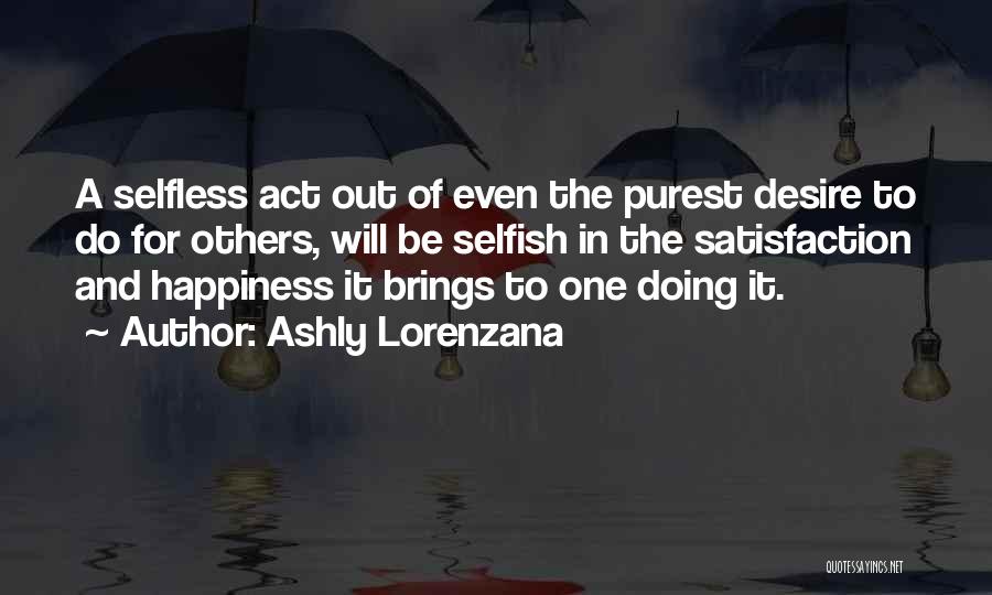 Selfless Act Quotes By Ashly Lorenzana