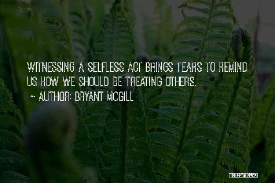 Selfless Act Quotes By Bryant McGill