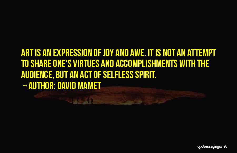 Selfless Act Quotes By David Mamet