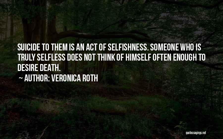 Selfless Act Quotes By Veronica Roth