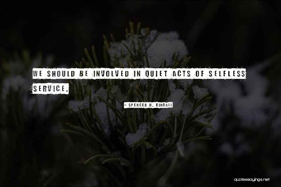 Selfless Acts Quotes By Spencer W. Kimball