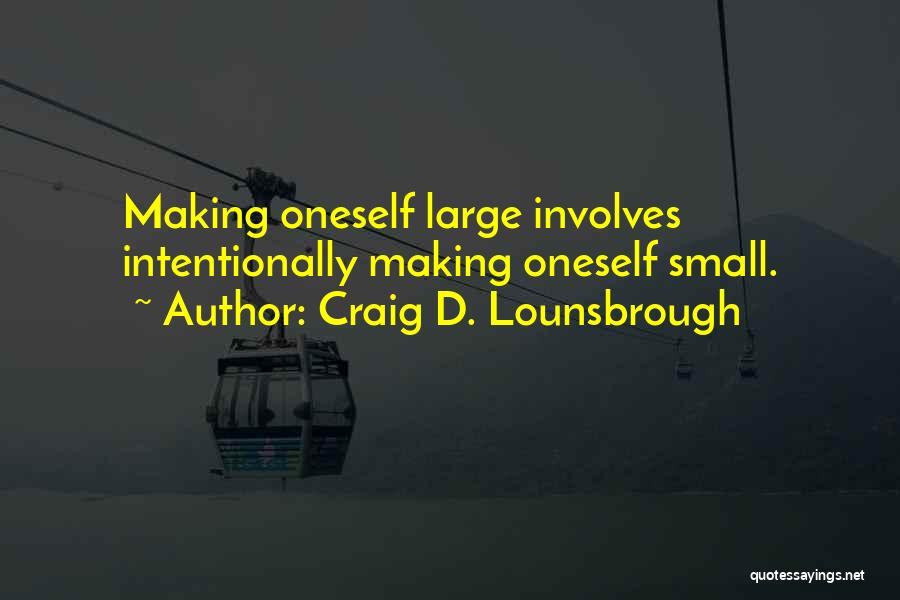 Selfless Giving Quotes By Craig D. Lounsbrough