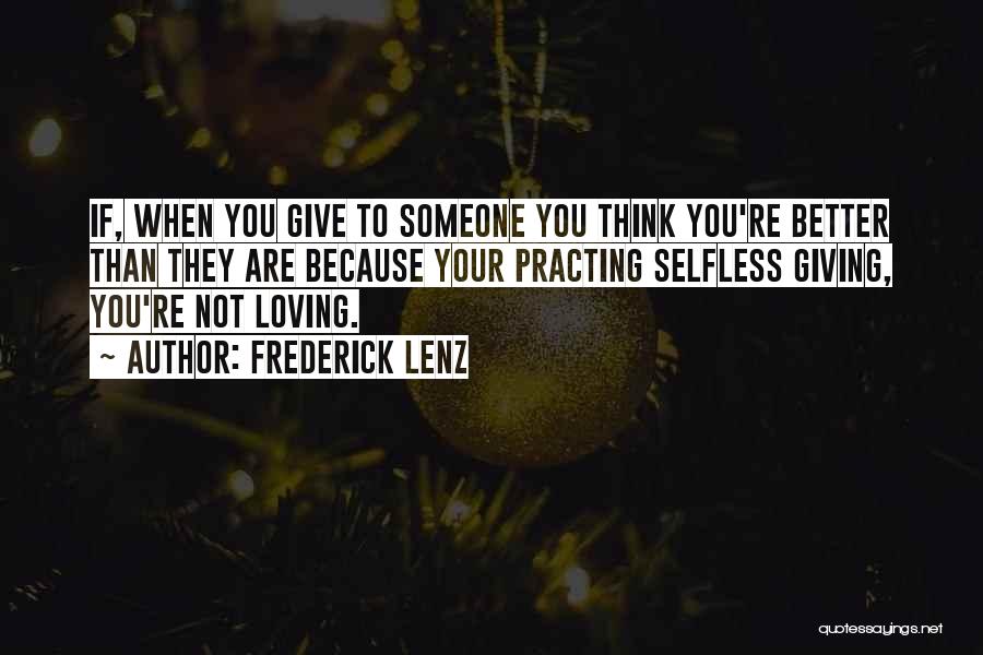 Selfless Giving Quotes By Frederick Lenz